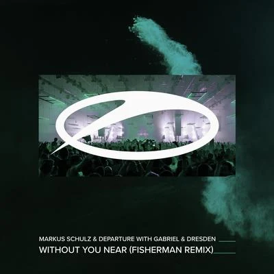 Without You Near (Fisherman Remix) 专辑 DEPARTURE