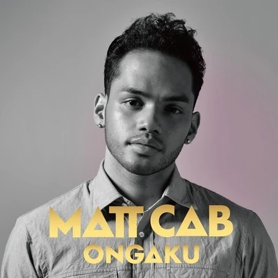 Ongaku 專輯 Matt Cab