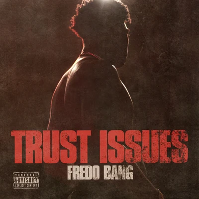 Fredo BangKevin Gates Trust Issues