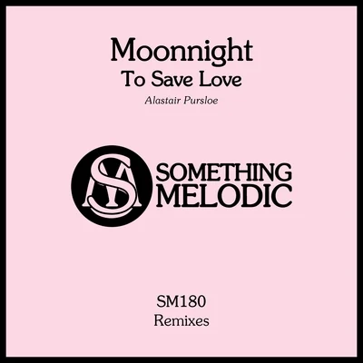 To Save Love - Alastair Pursloe Remix 專輯 Moonnight