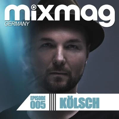 Mixmag Germany - Episode 005: Kölsch 專輯 Kölsch