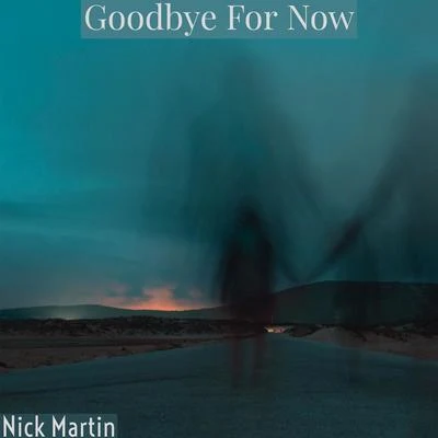 Nick MartinLOVRA Goodbye for Now