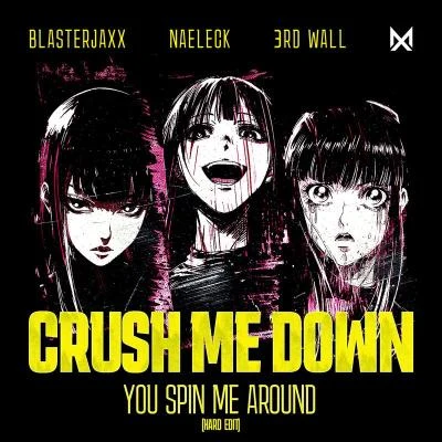 NaeleckQuintino & Blasterjaxx Crush Me Down (You Spin Me Around) [Hard Edit]