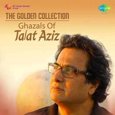 The Golden Collection Ghazals Of Talat Aziz 專輯 Talat Aziz