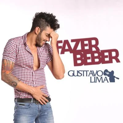 Fazer Beber - Single 专辑 Gusttavo Lima