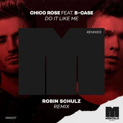 Do It Like Me (feat. B-Case) [Robin Schulz Remix] 专辑 71 Digits/Chico Rose/Bancali