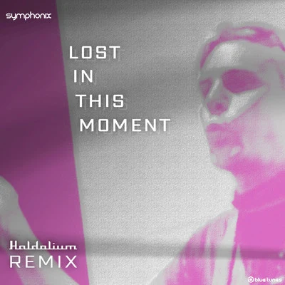 Lost in This Moment (Haldolium Remix) 專輯 Symphonix/Phaxe/Metronome/No Comment/Pop Art