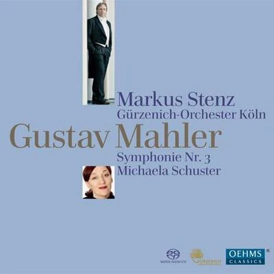 MAHLER, G.: Symphony No. 3 (Schuster, Cologne Gurzenich Orchestra, Stenz) 專輯 Markus Stenz