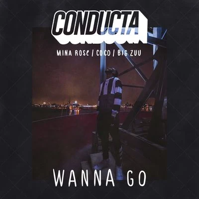 wanna go (feat. Mina rose, coco big Z UU) 專輯 Conducta/Skrillex