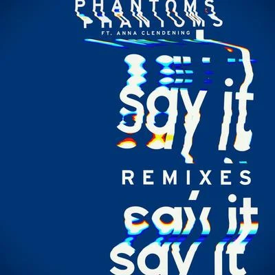 Say It (Remixes) 專輯 Phantoms