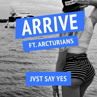 Arrive 專輯 JVST SAY YES