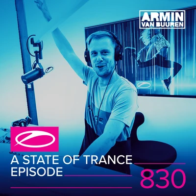 A State Of Trance Episode 830 專輯 Armin van Buuren/The Thrillseekers/A-Force/Yahel/Luminary