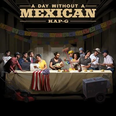 A Day Without A Mexican 专辑 Kap-G