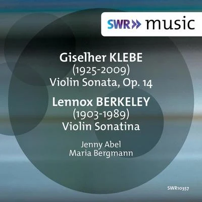 Klebe: Violin Sonata, Op. 14 - Berkeley: Violin Sonatina, Op. 17 专辑 Jenny Abel/Leonard Hokanson