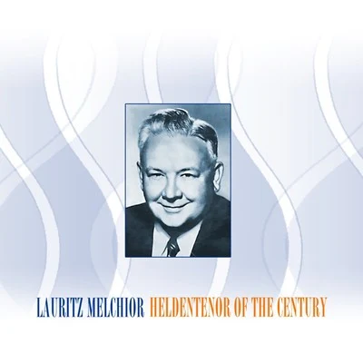 Lauritz MelchiorOrchestra Heldentenor Of The Century