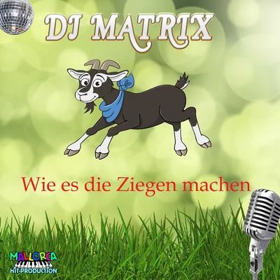 Wie es die Ziegen machen 專輯 DJ Matrix