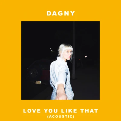 Love You Like That (Acoustic) 專輯 Dagny/Sonny Bass/NOTD