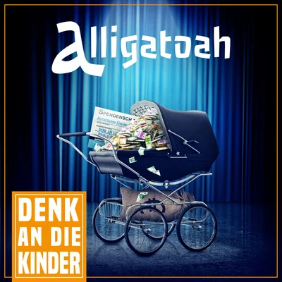 alligatoahSantiano Denk an die Kinder