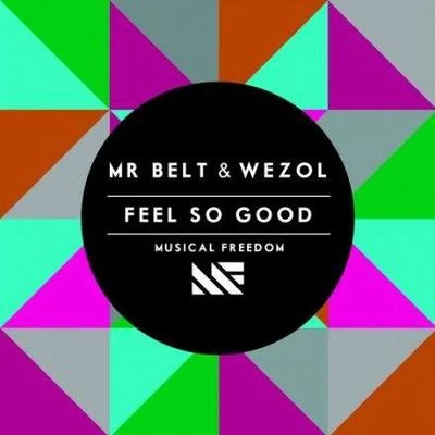 Feel So Good (Original Mix) 專輯 Mr. Belt & Wezol