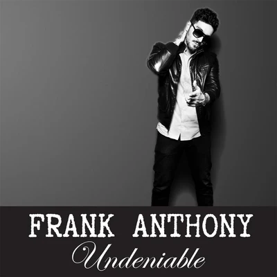 Undeniable 專輯 Frank Anthony