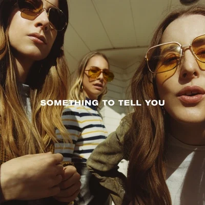 Something To Tell You 专辑 HAIM