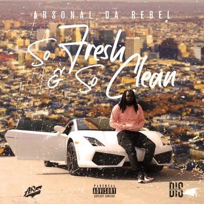 So fresh & So clean 专辑 Arsonal Da Rebel