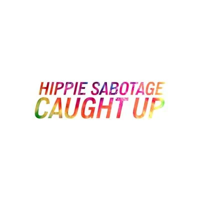 Caught Up 专辑 Hippie Sabotage