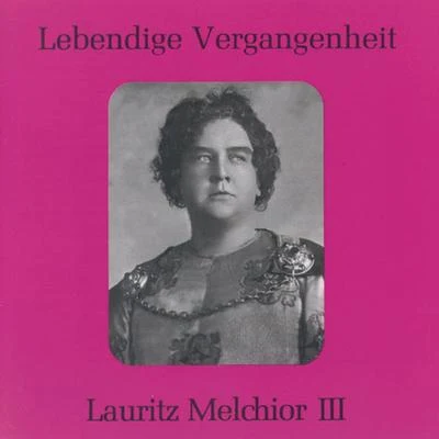 Lebendige Vergangenheit - Lauritz Melchior (Vol.3) 專輯 Alfred Jerger/Lauritz Melchior/Wiener Philharmoniker/Bruno Walter/Emanuel List