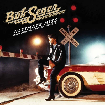 Ultimate Hits: Rock And Roll Never Forgets 專輯 Bob Seger