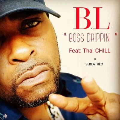 Boss Drippin&#x27; (feat. Tha Chill & Serlatheo) 专辑 Tha Chill/Big 2da Boy