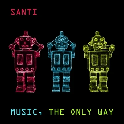 Music, the Only Way 专辑 Santi