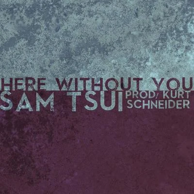 Here Without You 专辑 Sam Tsui