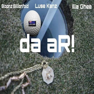 Da Ar! (feat. Luze Kanz & Illa Ghee) 專輯 Illa Ghee