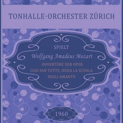 Ouvertüre der Oper Cosi fan tutte, ossia La scuola degli amanti, Wolfgang Amadeus Mozart, Tonhalle-Orchester Zürich: Ouvertura - Andante, Presto 專輯 Nora Jungwirth/Tonhalle-Orchester Zürich/Max Lichtegg/Victor Reinshagen