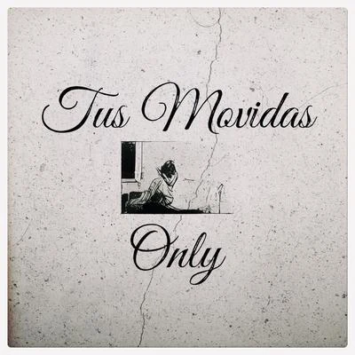 Tus Movidas 專輯 Only