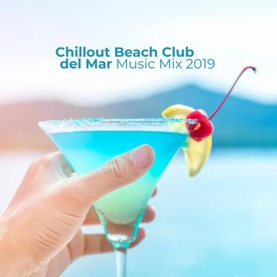 Chillout Beach Club del Mar Music Mix 2019 專輯 Ultimate Chill Music Universe/Ibiza Chillout Unlimited/Lounge Ibiza