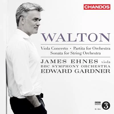 Walton: Viola Concerto, Sonata for String Orchestra & Partita for Orchestra 专辑 James Ehnes