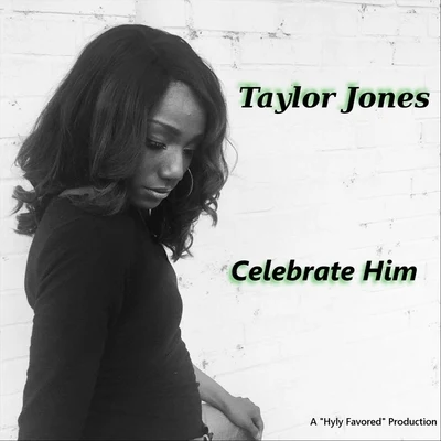 Celebrate Him 专辑 Taylor Jones