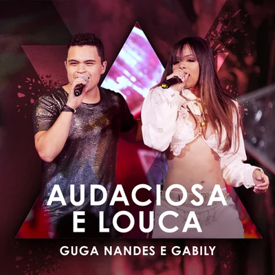 Audaciosa E Louca (Ao Vivo) 专辑 VMC/Gabily/MC G15