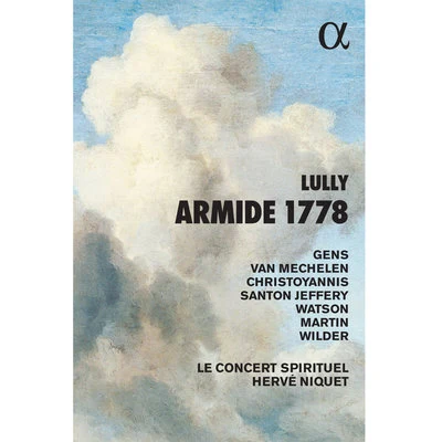 Veronique GensMahler Chamber OrchestraCarmela RemigioTill FechnerLisa LarssonGiles CachemailleGudjon OskarssonDaniel HardingMark Padmore Lully: Armide 1778