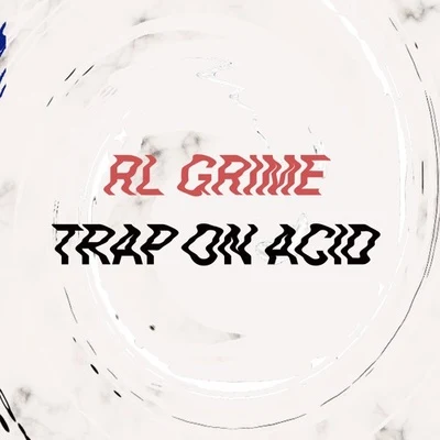 Trap On Acid 专辑 Bass Instinct/RL Grime/Streiks & Kratchs