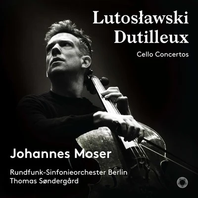 Lutosławski & Dutilleux: Cello Concertos 专辑 Yevgeny Sudbin/Johannes Moser/Vadim Gluzman