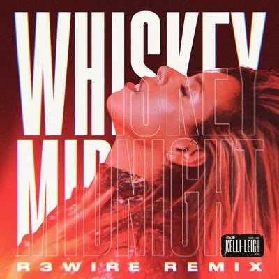 Whiskey Midnight (R3WIRE Remix) 專輯 Kelli-Leigh