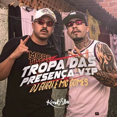 Tropa das Presença Vip 专辑 MC Gomes/DJ Kadaum/MC Brankim