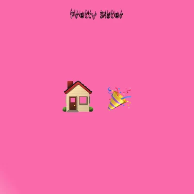 House Party 專輯 Pretty Sister