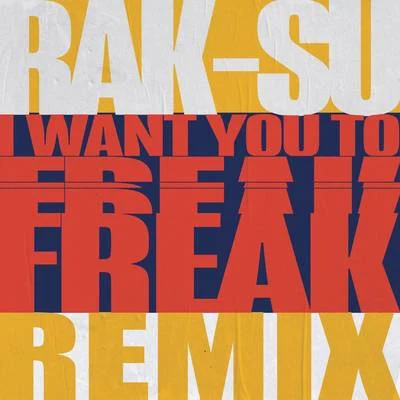 I Want You to Freak (James Hype Remix) 專輯 Rak-Su/Donel