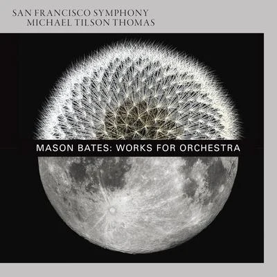 Mason Bates: Works for Orchestra 专辑 San Francisco Opera Orchestra/Gaetano Merola/San Francisco Symphony/Dusolina Giannini/Claramae Turner