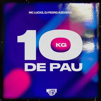 10 Kg de Pau 專輯 MC DCastro/Dj Pedro Azevedo/MC Lucks