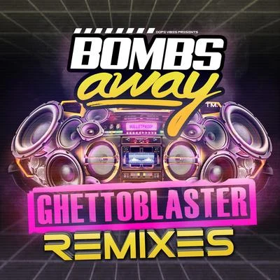 Bombs AwaySeany BChardy Ghetto Blaster (Remixes)