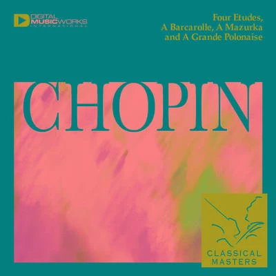 Four Etudes, A Barcarolle, A Mazurka and A Grande Polonaise 專輯 Chopin